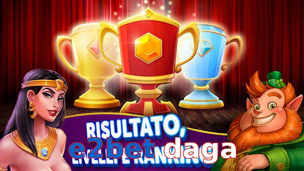 e2bet daga