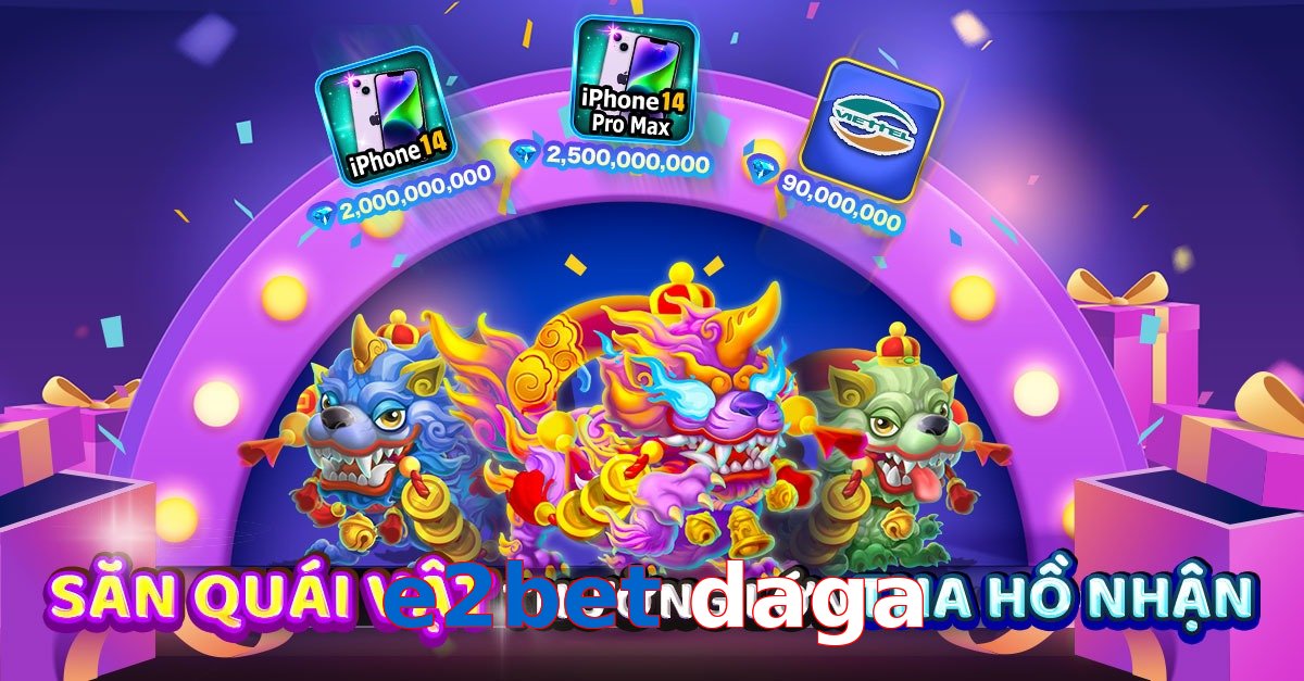 e2bet daga