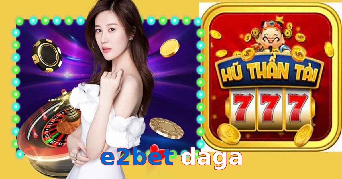 e2bet daga