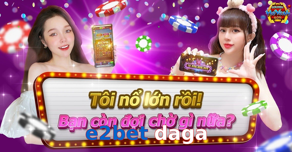 e2bet daga